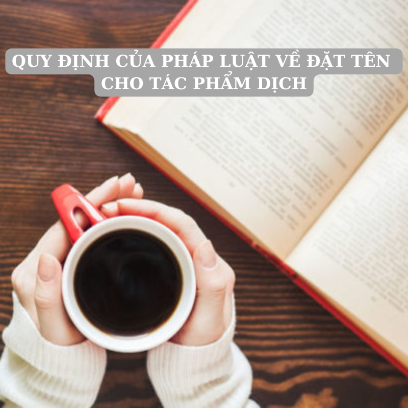 Quy định của pháp luật về đặt tên cho tác phẩm dịch