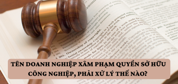 Quy định pháp luật về tên doanh nghiệp xâm phạm quyền sở hữu công nghiệp