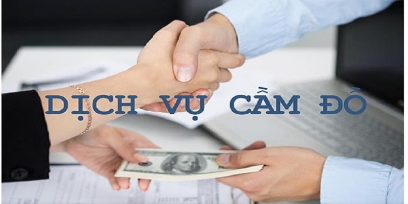 Đặc điểm kinh doanh dịch vụ cầm đồ