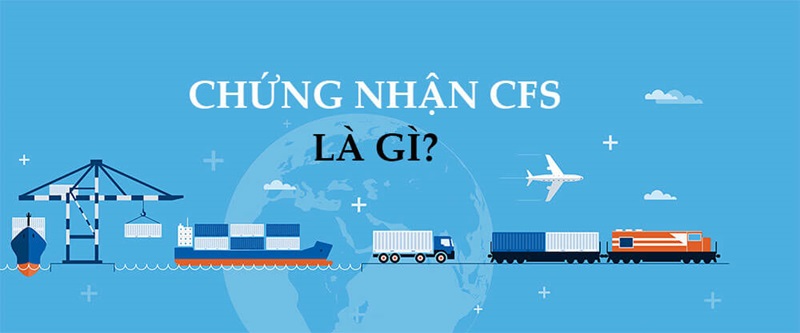 Vai trò của giấy chứng nhận lưu hành tự do (CFS) 
