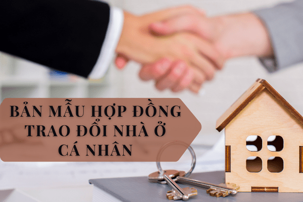 Nội dung cần phải có trong hợp đồng đổi nhà ở chi tiết gồm những nội dung nào? Nội dung nào quan trọng nhất? Tại sao?