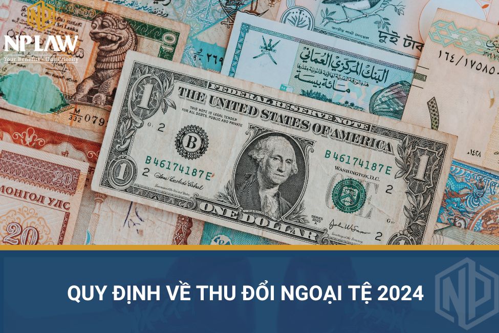 Quy định về thu đổi ngoại tệ 2024