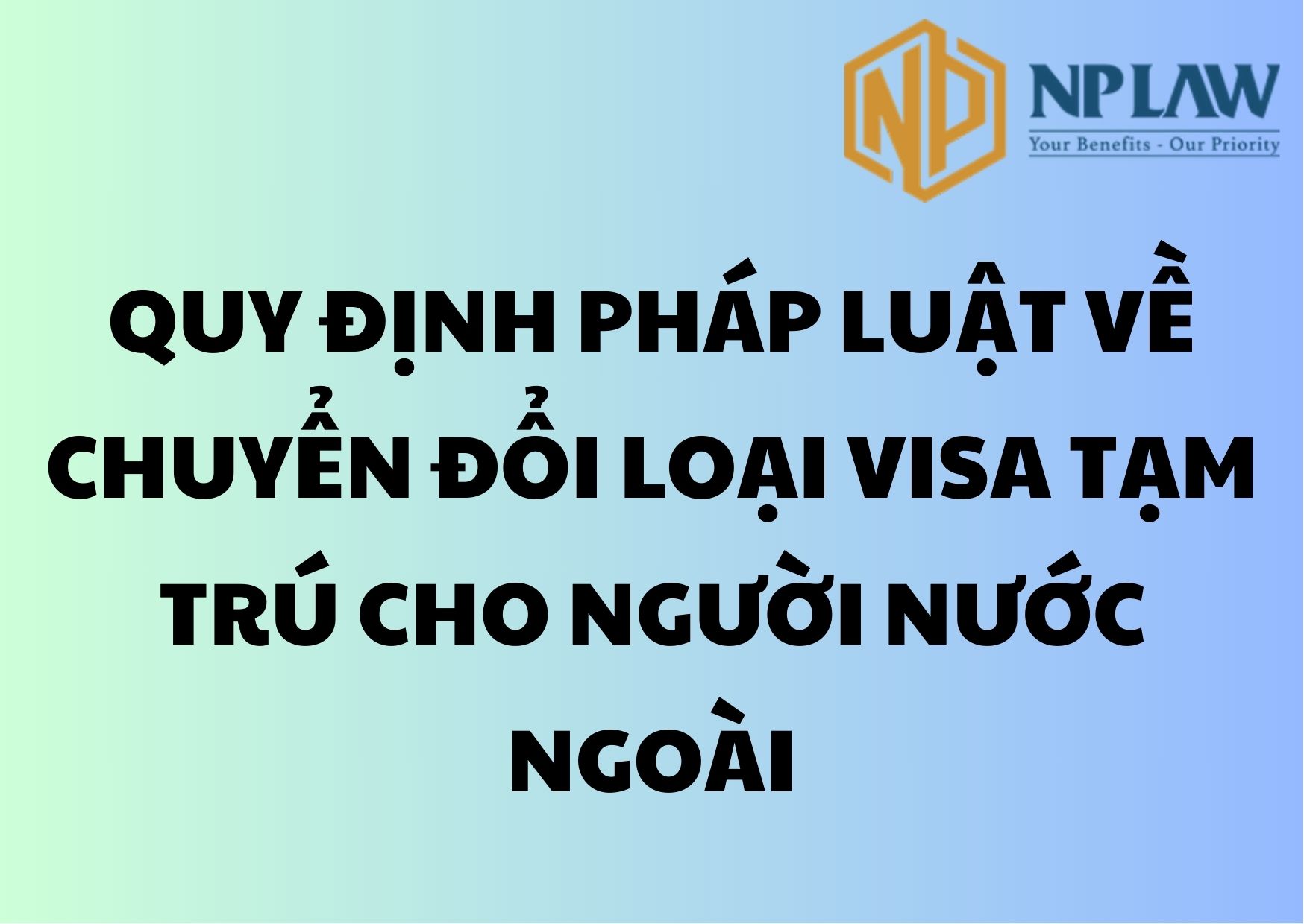 Quy định pháp luật về chuyển đổi loại visa tạm trú cho người nước ngoài