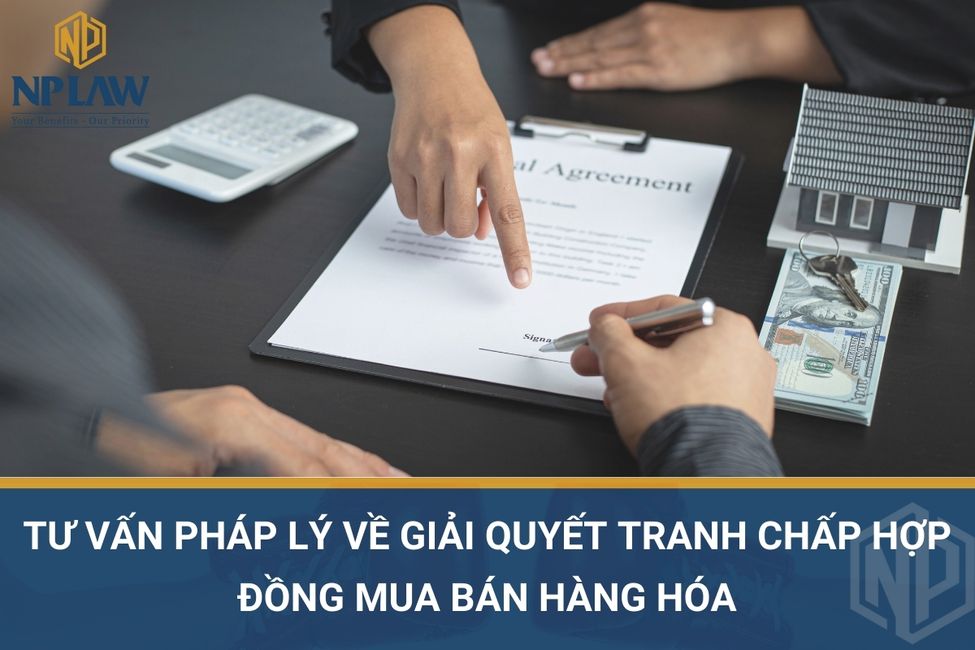 Tư vấn pháp lý về giải quyết tranh chấp hợp đồng mua bán hàng hóa