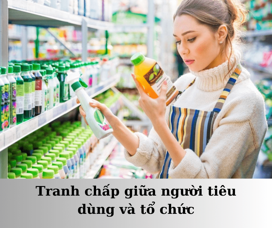 Thực trạng tranh chấp giữa người tiêu dùng và tổ chức