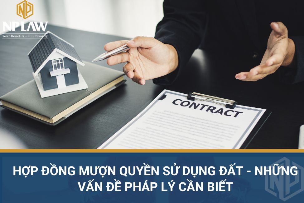 Hợp đồng mượn quyền sử dụng đất - những vấn đề pháp lý cần biết