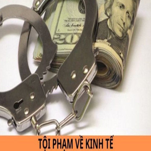 Tư vấn về tội phạm kinh tế theo quy định pháp luật